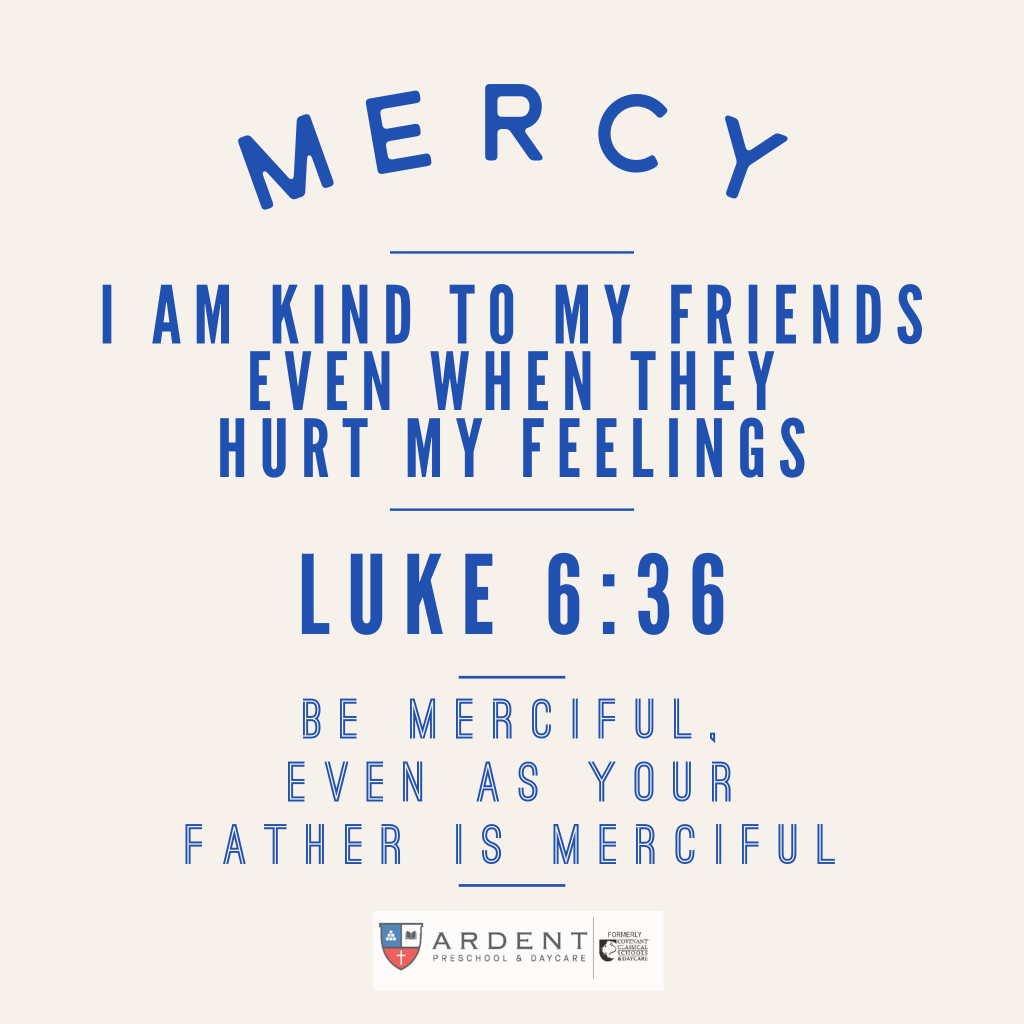 Mercy Being kind to others even when they hurt us Ardent