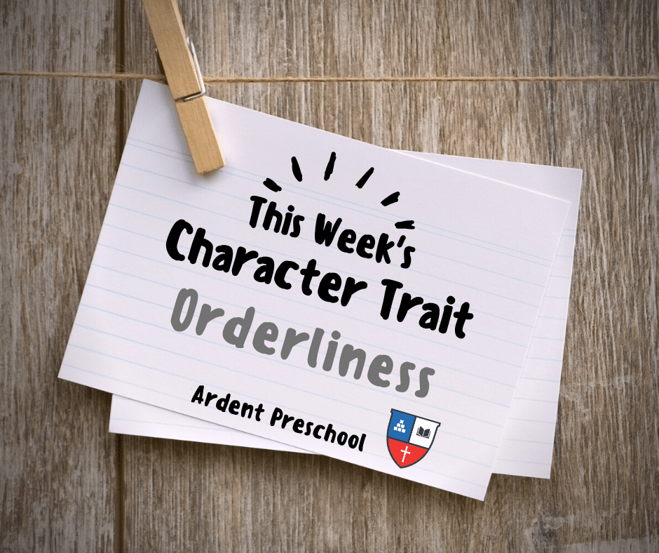 Childcare character trait card of orderliness at Ardent Preschool and Daycare in Birmingham and Huntsville Alabama